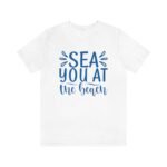 Sea You at the Beach, Beach Shirts, Vacation, Family T-shirt, Travel Tee, Unisex t-shirt, Gift for her, Gift for him