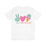 Peace Love Ice Cream Shirt – Unisex T-shirt, Gift for Her, Gift for Him, Summer Tee, Beach Tee, Ice Cream Lover, Cute Shirt